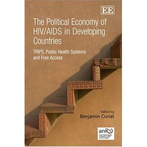 Benjamin Coriat - GEBRAUCHT The Political Economy of HIV/AIDS in Developing Countries: TRIPS, Public Health Systems and Free Access - Preis vom 16.05.2024 04:53:48 h