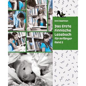 Enni Saarinen - Lerne Finnische Sprache: Das Erste Finnische Lesebuch für Anfänger, Band 2: Stufe A2 Zweisprachig mit Finnisch-deutscher Übersetzung (Gestufte Finnische Lesebücher)