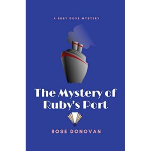 Rose Donovan - The Mystery of Ruby's Port (Ruby Dove Mysteries, Band 2)