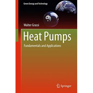 Walter Grassi - Heat Pumps: Fundamentals and Applications (Green Energy and Technology)