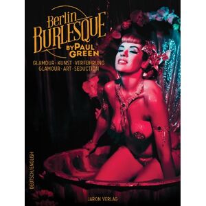 Paul Green - GEBRAUCHT Berlin Burlesque: Glamour, Kunst, Verführung / Glamour, Art, Seduction - Preis vom 19.05.2024 04:53:53 h