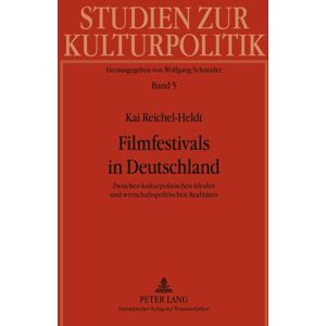 Kai Reichel-Heldt - GEBRAUCHT Filmfestivals in Deutschland: Zwischen kulturpolitischen Idealen und wirtschaftspolitischen Realitäten (Studien zur Kulturpolitik. Cultural Policy) - Preis vom h