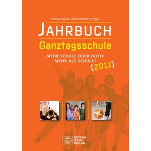 Stefan Appel - GEBRAUCHT Jahrbuch Ganztagsschule 2011: Mehr Schule oder doch: mehr als Schule? - Preis vom h