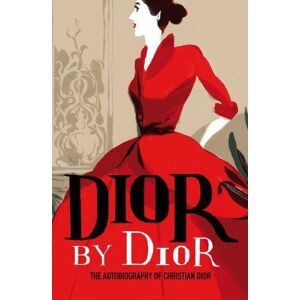 Christian Dior - Dior by Dior: The Autobiography of Christian Dior (V&A Fashion Perspectives)