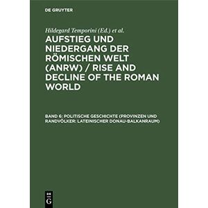 Hildegard Temporini - Aufstieg und Niedergang der römischen Welt, 3 Tle. in Einzelbdn., Bd.6 (Aufstieg Und Niedergang Der Romischen Welt): Lateinischer Donau-Balkanraum) ... of the Roman World. Principat, Band 2)