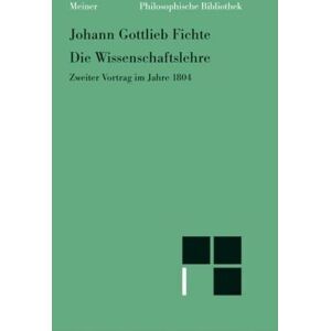 Fichte, Johann Gottlieb - GEBRAUCHT Philosophische Bibliothek, Bd.284, Die Wissenschaftslehre, Zweiter Vortrag im Jahre 1804 vom 16. April - 8. Juni. - Preis vom h