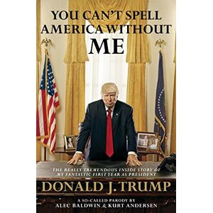 Alec Baldwin - GEBRAUCHT You Can't Spell America Without Me: The Really Tremendous Inside Story of My Fantastic First Year as President Donald J. Trump (A So-Called Parody) - Preis vom 19.05.2024 04:53:53 h