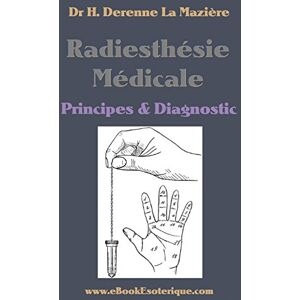 Derenne-La Maziere, Dr H. - GEBRAUCHT Radiesthesie Medicale: Principes & Diagnostics - Preis vom h