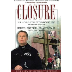 Keegan, Lt. William - Closure: The Untold Story of the Ground Zero Recovery Mission