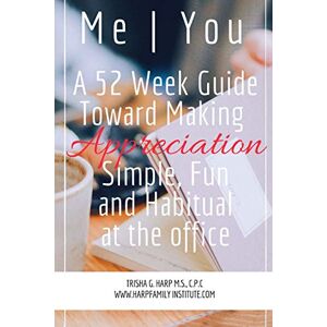 Trisha Harp - Me   You A 52 Week Guide Toward Making Appreciation Simple and Habitual at the Office