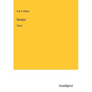 Köhler, H. K. E. - Serapis: Theil I