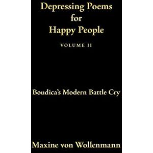 Wollenmann, Maxine von - GEBRAUCHT Depressing Poems for Happy People Volume II: Boudica's Modern Battle Cry - Preis vom 16.05.2024 04:53:48 h