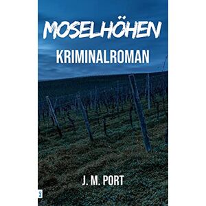 J.M. Port - GEBRAUCHT Moselhöhen: Kriminalroman (Andreas Kiefer ermittelt, Band 1) - Preis vom 01.06.2024 05:04:23 h