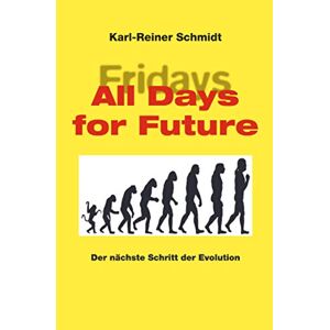 Karl-Reiner Schmidt - GEBRAUCHT All days for Future: Der nächste Schritt der Evolution (Polarität) - Preis vom 21.05.2024 04:55:50 h