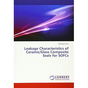 Bodhayan Dev - Leakage Characteristics of Ceramic/Glass Composite Seals for SOFCs