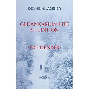 Ladener, Dennis Hans - Gedankarium Lite Philosophie: 5+1 Edition (Band 2)