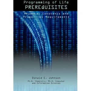 Johnson, Donald E. - Programming of Life Prerequisites: Physical Constants and Properties Requirements