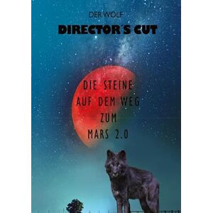 der Wolf - Director's Cut: Die Steine auf dem Weg zum Mars 2.0 freigegeben ab 18 Jahren