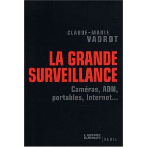 Claude-Marie Vadrot - GEBRAUCHT La grande surveillance : Caméras, ADN, portables, internet... - Preis vom 13.06.2024 04:55:36 h