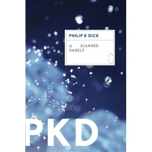 Dick, Philip K. - A Scanner Darkly