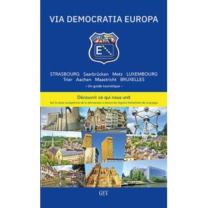 Via Democratia Europa e. V. - GEBRAUCHT VIA DEMOCRATIA EUROPA: Strasbourg Saarbrücken Metz Luxembourg Trier Aachen Maastricht Bruxelles - Preis vom h