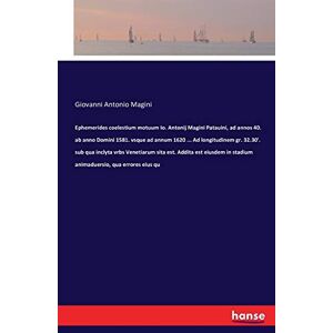 Magini, Giovanni Antonio - Ephemerides coelestium motuum Io. Antonij Magini Patauini, ad annos 40. ab anno Domini 1581. vsque ad annum 1620 ... Ad longitudinem gr. 32.30'. sub ... in stadium animaduersio, qua errores eius qu