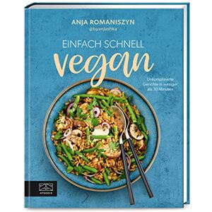 Anja Romaniszyn - GEBRAUCHT Einfach schnell vegan: Unkomplizierte Gerichte in weniger als 30 Minuten - Preis vom h