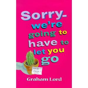 Graham Lord - GEBRAUCHT Sorry, We're Going to Have to Let You Go - Preis vom h