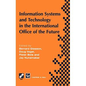 Bernard Glasson - Information Systems and Technology in the International Office of the Future: Proceedings of the IFIP WG 8.4 working conference on the International ... in Information and Communication Technology)