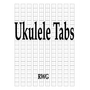 Rwg - Ukulele Tabs: 200 Pages 8.5 X 11