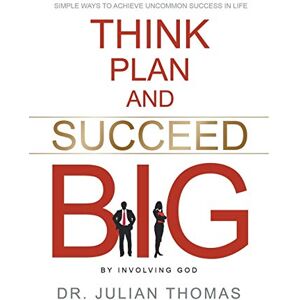 Julian Thomas - Think, Plan, and Succeed B.I.G. (By Involving God)