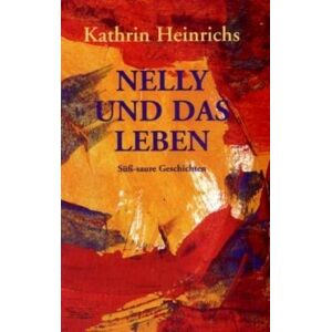 Kathrin Heinrichs - GEBRAUCHT Nelly und das Leben - Preis vom 16.05.2024 04:53:48 h