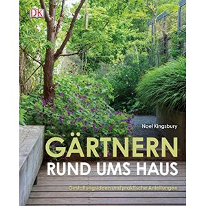 Noel Kingsbury - GEBRAUCHT Gärtnern rund ums Haus: Gestaltungsideen und praktische Anleitungen - Preis vom h