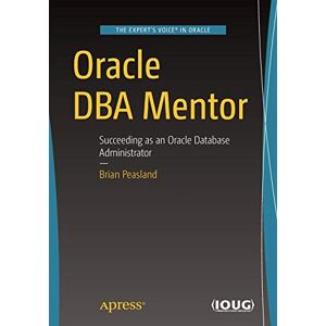 Brian Peasland - Oracle DBA Mentor: Succeeding as an Oracle Database Administrator