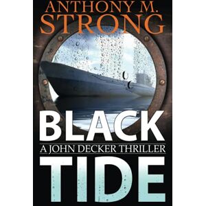 Strong, Anthony M. - Black Tide: A Supernatural Horror Thriller (The John Decker Supernatural Thriller Series, Band 6)