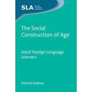 Patricia Andrew - GEBRAUCHT The Social Construction of Age: Adult Foreign Language Learners (Second Language Acquisition, Band 63) - Preis vom h