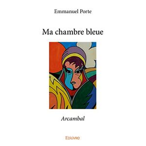 Emmanuel Porte - GEBRAUCHT Ma chambre bleue - Preis vom 16.05.2024 04:53:48 h
