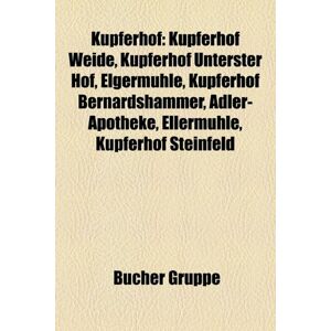 Kupferhof: Kupferhof Weide, Kupferhof Unterster Hof, Elgermuhle, Kupferhof Bernardshammer, Adler-Apotheke, Ellermuhle, Kupferhof