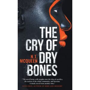 McQueen, N. T. - The Cry of Dry Bones: a novel