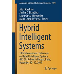 Ajith Abraham - Hybrid Intelligent Systems: 19th International Conference on Hybrid Intelligent Systems (HIS 2019) held in Bhopal, India, December 10-12, 2019 ... Intelligent Systems and Computing, Band 1179)
