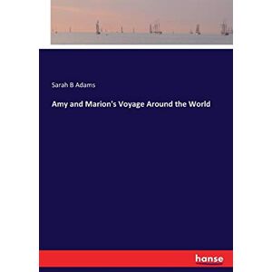 Adams, Sarah B - Amy and Marion's Voyage Around the World