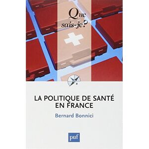 Bernard Bonnici - GEBRAUCHT La politique de santé en France - Preis vom 19.05.2024 04:53:53 h