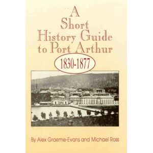 Alex Graeme-Evans - GEBRAUCHT A Short History Guide to Port Arthur, 1830-1877 - Preis vom h