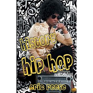 Eric Reese - The History of Hip Hop Collection