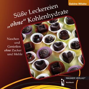 Sabine Witzke - GEBRAUCHT Süße Leckereien "ohne" Kohlenhydrate: Naschen und Genießen ohne Zucker und Mehle - Preis vom h