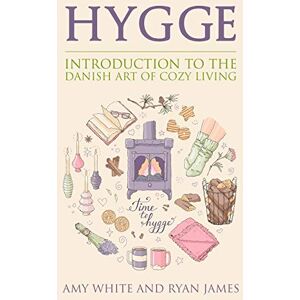 Amy White - Hygge: Introduction to The Danish Art of Cozy Living (Hygge Series) (Volume 1)