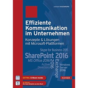 Eckhard Hauenherm - GEBRAUCHT Effiziente Kommunikation im Unternehmen: Konzepte & Lösungen mit Microsoft-Plattformen: SharePoint 2016, Exchange 2016, MS Office 2016, Skype for Business 2015, Active Directory, Windows Server 2016 - Preis vom h