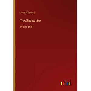 Joseph Conrad - The Shadow Line: in large print