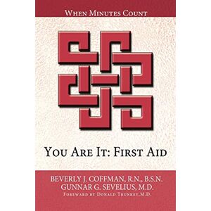 Coffman, R. N. B. S. N. Beverly J. - You Are It: First Aid: When Minutes Count