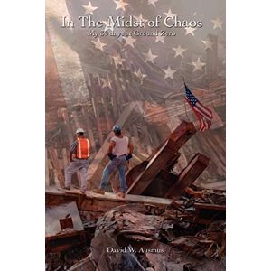 Ausmus, David W. - In the Midst of Chaos. My 30 Days at Ground Zero